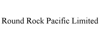 ROUND ROCK PACIFIC LIMITED