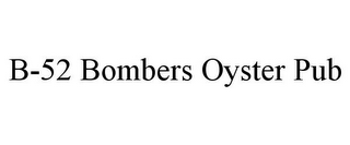 B-52 BOMBERS OYSTER PUB