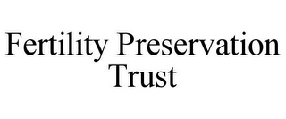 FERTILITY PRESERVATION TRUST