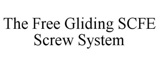 THE FREE GLIDING SCFE SCREW SYSTEM