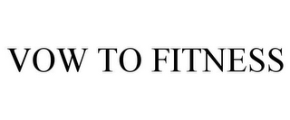 VOW TO FITNESS