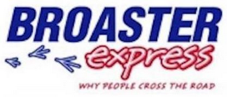 BROASTER EXPRESS WHY PEOPLE CROSS THE ROAD