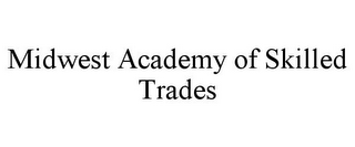 MIDWEST ACADEMY OF SKILLED TRADES