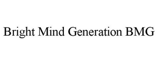 BRIGHT MIND GENERATION BMG