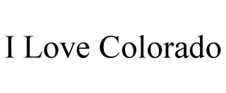 I LOVE COLORADO