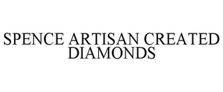 SPENCE ARTISAN CREATED DIAMONDS