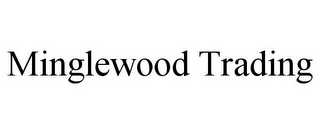 MINGLEWOOD TRADING