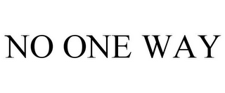 NO ONE WAY