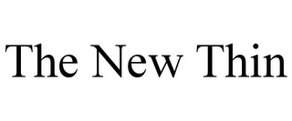 THE NEW THIN