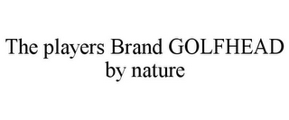 THE PLAYERS BRAND GOLFHEAD BY NATURE