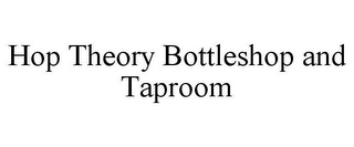 HOP THEORY BOTTLESHOP AND TAPROOM