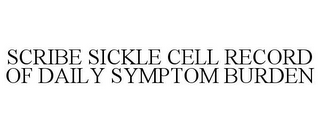 SCRIBE SICKLE CELL RECORD OF DAILY SYMPTOM BURDEN