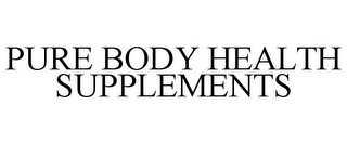 PURE BODY HEALTH SUPPLEMENTS