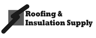 ROOFING & INSULATION SUPPLY