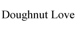 DOUGHNUT LOVE