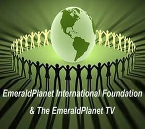 EMERALDPLANET INTERNATIONAL FOUNDATION & THE EMERALDPLANET TV