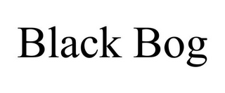 BLACK BOG