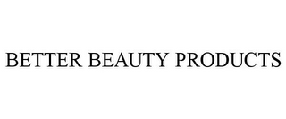 BETTER BEAUTY PRODUCTS