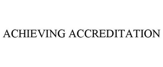 ACHIEVING ACCREDITATION