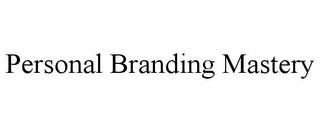 PERSONAL BRANDING MASTERY