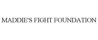 MADDIE'S FIGHT FOUNDATION