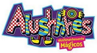 ALUSHHHES ALUSHINANTEMENTE MAGICOS