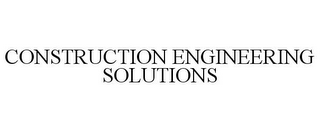 CONSTRUCTION ENGINEERING SOLUTIONS