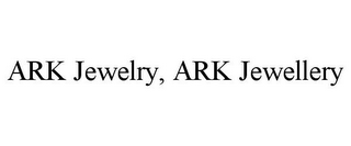 ARK JEWELRY, ARK JEWELLERY