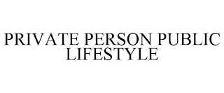 PRIVATE PERSON PUBLIC LIFESTYLE