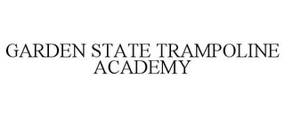 GARDEN STATE TRAMPOLINE ACADEMY