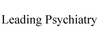 LEADING PSYCHIATRY