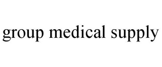 GROUP MEDICAL SUPPLY