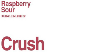 RASPBERRY SOUR 10 BARREL BREWING CO CRUSH