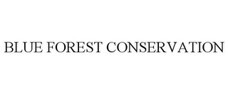 BLUE FOREST CONSERVATION