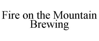 FIRE ON THE MOUNTAIN BREWING