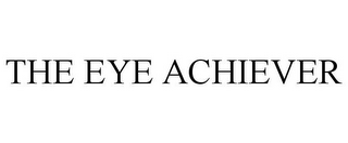 THE EYE ACHIEVER