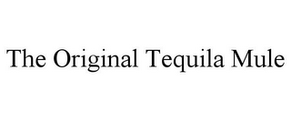 THE ORIGINAL TEQUILA MULE