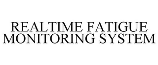 REALTIME FATIGUE MONITORING SYSTEM