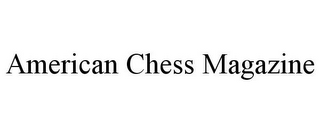 AMERICAN CHESS MAGAZINE