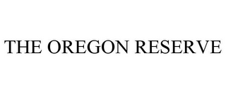 THE OREGON RESERVE