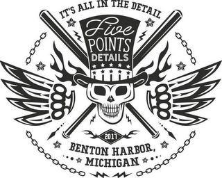 IT'S ALL IN THE DETAIL FIVE POINTS DETAILS 2017 BENTON HARBOR, MICHIGAN