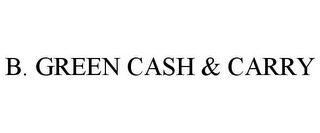 B. GREEN CASH & CARRY