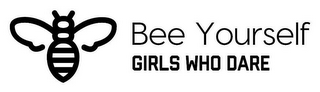 BEE YOURSELF GIRLS WHO DARE