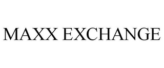 MAXX EXCHANGE