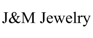 J&M JEWELRY