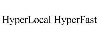 HYPERLOCAL HYPERFAST