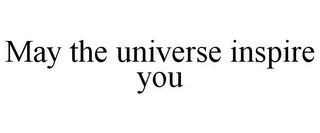 MAY THE UNIVERSE INSPIRE YOU