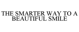 THE SMARTER WAY TO A BEAUTIFUL SMILE