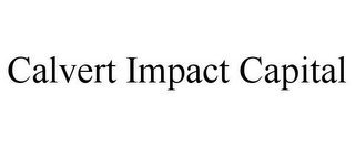 CALVERT IMPACT CAPITAL