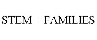 STEM + FAMILIES